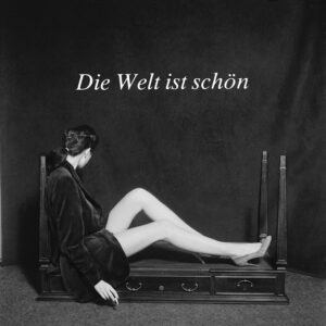 Die Welt ist schön